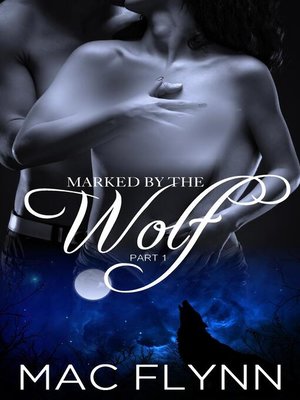 cover image of Part 1 (Werewolf Shifter Romance): Marked By the Wolf, #1